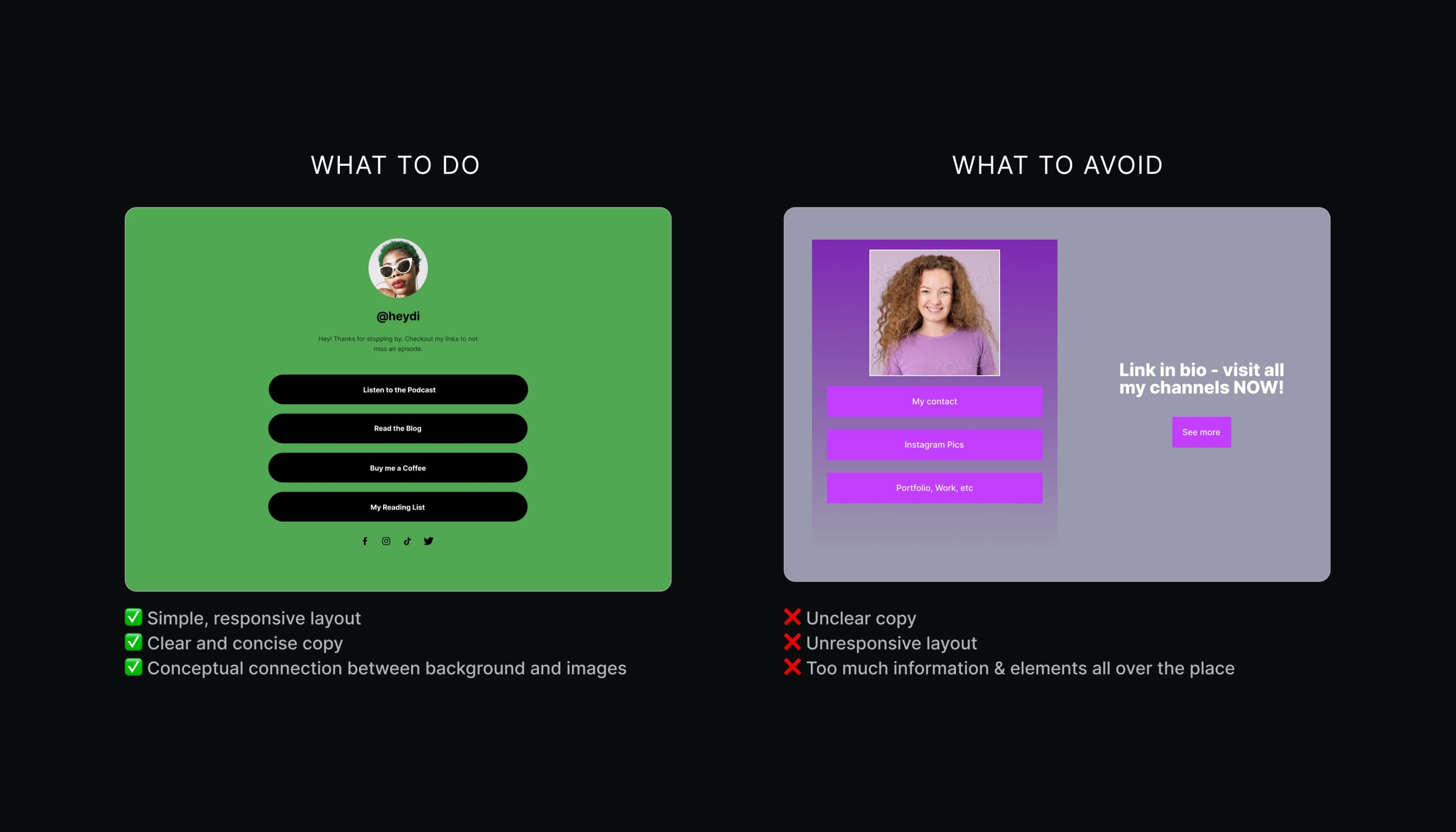 Two “link in bio” patterns, the one on the left has a simple, responsive layout, clear and concise copy and a conceptual connection between background and images. The one on the right has unclear copy, unresponsive layout, too much information & elements all over the place.