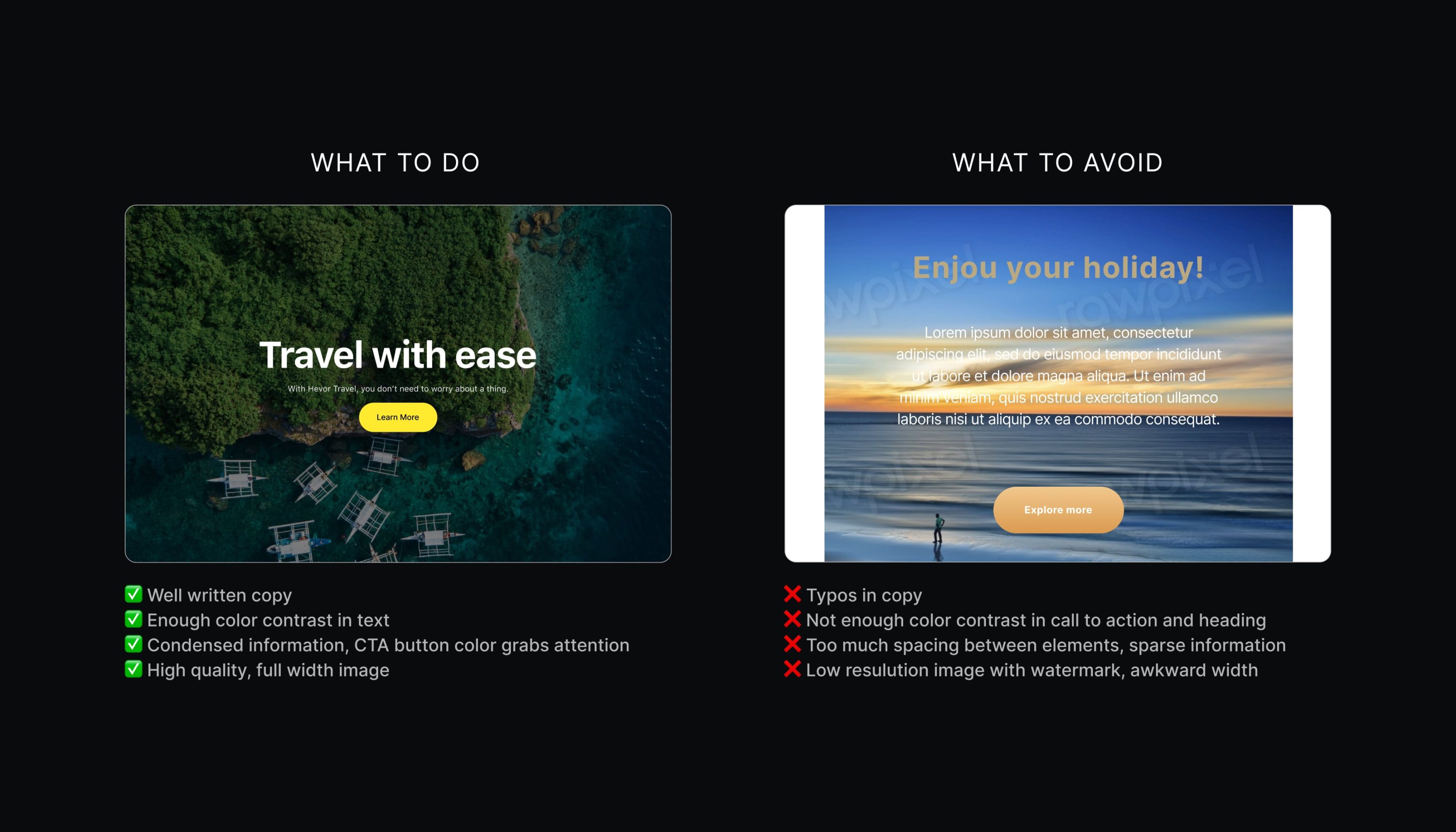 Two “Call to Action” patterns, the one on the left well-written copy, enough color contrast in text, condensed information, CTA button color grabs attention and a high quality, full width image. The one on the right has typos in copy, not enough color contrast between image and text, too much spacing between elements, and a low resolution image with watermark, in an awkward width.