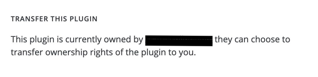 Message: This plugin is currently owned by -user- the can choose to transfer ownership rights of the plugin to you